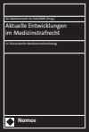  Arbeitsgemeinschaft Medizinrecht im Deutschen Anwaltverein, Berlin,  Institut für Rechtsfragen der Medizin, Düsseldorf - Aktuelle Entwicklungen im Medizinstrafrecht