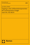 Jan Markus Weber - Zugang zu den Softwarekomponenten der Suchmaschine Google nach Art. 102 AEUV