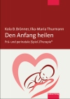 Kola B. Brönner, Ilka-Maria Thurmann - Den Anfang heilen